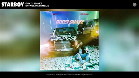 starboy ft wizkid & slimcase gucci snake